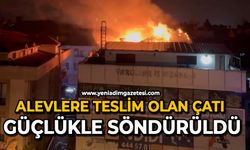 Alevlere teslim olan çatı güçlükle söndürüldü
