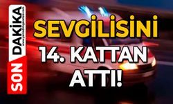 Sevgilisini 14. kattan attı