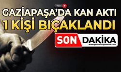 Gazipaşa'da kan aktı: 1 kişi bıçaklandı