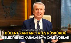 Bülent Kantarcı ateş püskürdü: Belediyemizi karalamaya çalışıyorlar