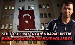 Şehit Astsubay Özcan’ın Karabük'teki baba ocağına Türk bayrağı asıldı