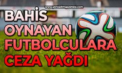 Bahis oynayan futbolculara ceza yağdı