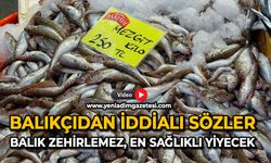Balıkçıdan iddialı sözler: Balık zehirlemez, en sağlıklı yiyecek