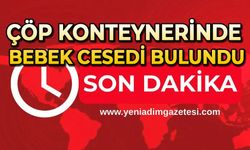 Çöp konteynerinde bebeğin cansız bedeni bulundu