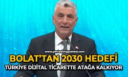 Bolat’tan 2030 hedefi: Türkiye dijital ticarette atağa kalkıyor