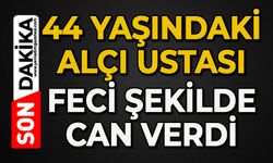 44 yaşındaki alçı ustası feci şekilde can verdi