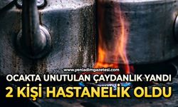 Ocakta unutulan çaydanlık yandı: 2 kişi hastanelik oldu