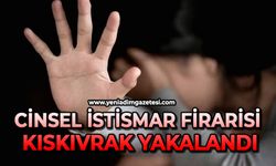 Cinsel istismar firarisi kıskıvrak yakalandı