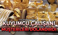 Kuyumcu çalışanı müşterileri dolandırdı