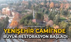 Yenişehir Camii’nde büyük restorasyon başladı
