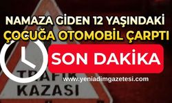 Namaza giden 12 yaşındaki çocuğa otomobil çarptı