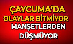 Çaycuma’da olaylar bitmiyor: Manşetlerden düşmüyor