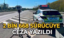 2 bin 668 sürücüye ceza yazıldı