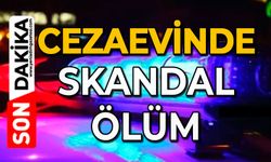 Cezaevinde skandal ölüm