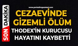 Cezaevinde gizemli ölüm: Thodex’in kurucusu hayatını kaybetti