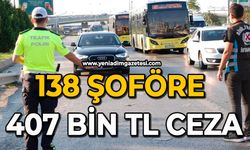 138 şoföre 407 bin TL ceza