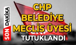 CHP Belediye meclis üyesi tutuklandı