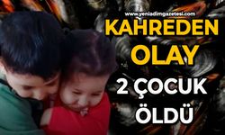 Kahreden olay: 2 çocuk öldü