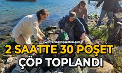 2 saatte 30 poşet çöp toplandı