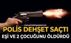 Koca dehşeti: Eşi ve 2 çocuğunu tabancayla öldürdü