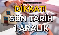 Dikkat: Son tarih 1 Aralık
