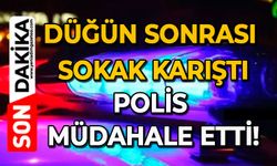 Düğün sonrası sokak karıştı: Polis müdahale etti!