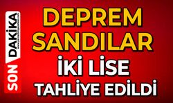 Deprem sandılar: İki lise tahliye edildi