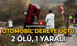 Otomobil dereye uçtu: 2 ölü, 1 yaralı