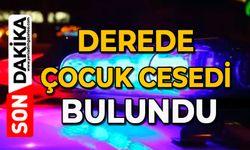 Derede çocuk cesedi bulundu