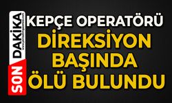 Kepçe operatörü direksiyon başında ölü bulundu
