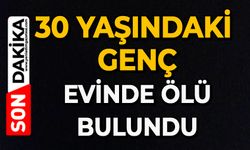 30 yaşındaki genç evinde ölü bulundu