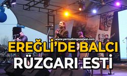 Ereğli’de Balcı Rüzgarı esti