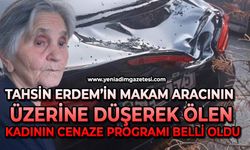 Tahsin Erdem'in makam aracının üzerine düşerek öldü: Cenaze programı belli oldu