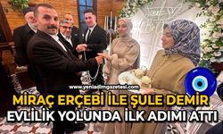 Miraç Erçebi ile Şule Demir evlilik yolunda ilk adımı attı