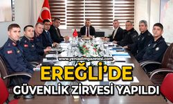 Ereğli’de güvenlik zirvesi yapıldı