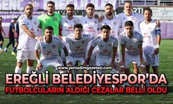 Ereğli Belediyespor’da futbolcuların aldıkları cezalar belli oldu