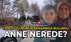 Cansız bedeni uçurumun kenarında bulundu: Anne nerede?