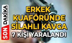 Erkek kuaföründe silahlı kavga: 7 kişi yaralandı