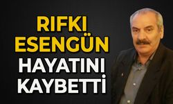 Rıfkı Esengün hayatını kaybetti