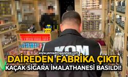 Daireden fabrika çıktı: Kaçak sigara imalathanesi basıldı!