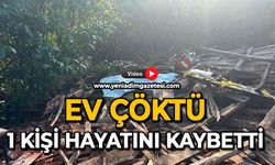 Ev çöktü: 1 kişi hayatını kaybetti