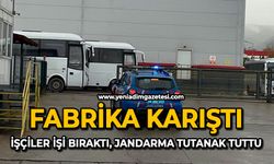 Fabrika karıştı: İşçiler işi bıraktı, jandarma tutanak tuttu