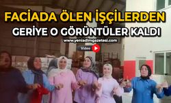 Faciada ölen işçilerden geriye o görüntüler kaldı