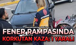 Fener rampasında korkutan kaza: Otomobil motosiklete çarptı