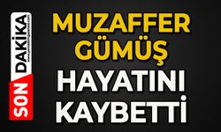 Muzaffer Gümüş hayatını kaybetti