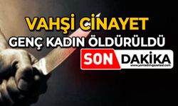 Vahşi cinayet: Genç kadın öldürüldü