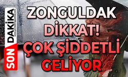 Zonguldak dikkat! Çok şiddetli geliyor!
