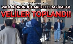 Valilik önünde hareketli dakikalar: Veliler toplandı