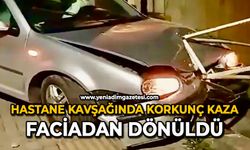 Hastane kavşağında korkunç kaza: Faciadan dönüldü