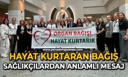 Hayat kurtaran bağış: Zonguldak’ta sağlıkçılardan anlamlı mesaj